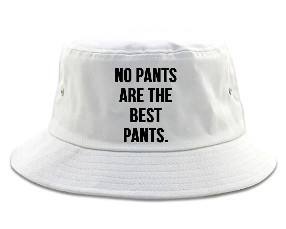 Very Nice No Pants Are The Best Pants Bucket Hat White